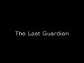 The Last Guardian. Трейлер